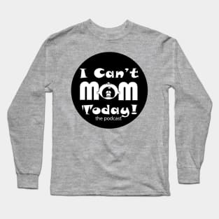 I Can't Mom Today Logo 2 Long Sleeve T-Shirt